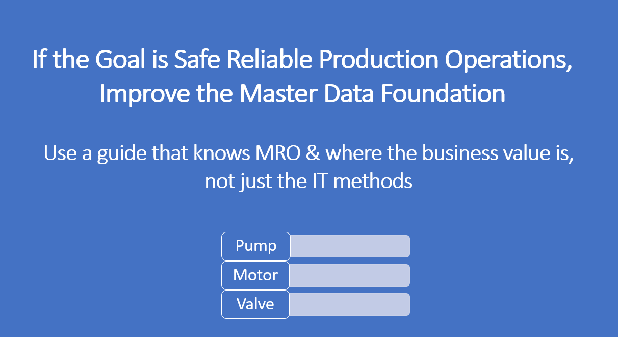 If the Goal is Safe Reliable Production Operations, Improve the Master Data Foundation